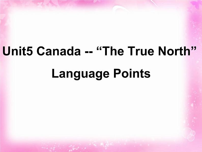 人教版高中英语必修三 unit 5 Canada – “The True North” language points 课件(共15张PPT)第1页