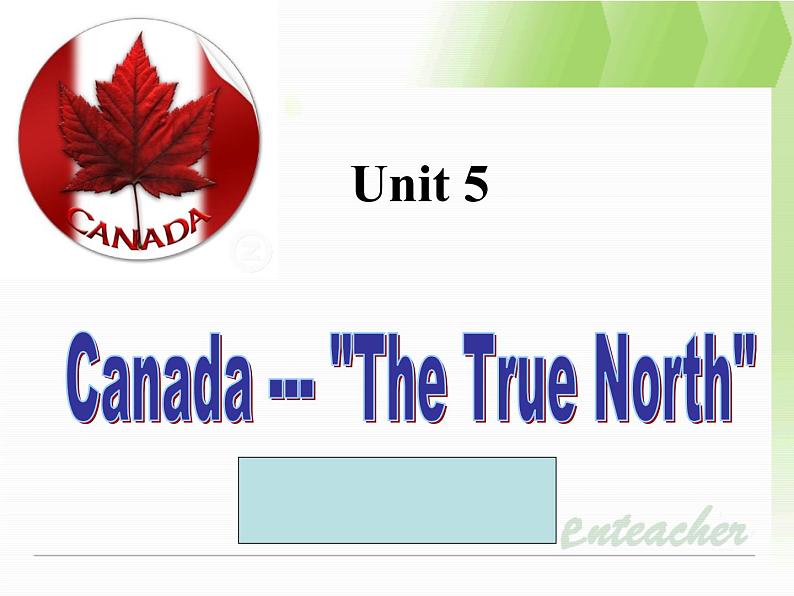 高中英语必修三课件:Unit5Canada-_TheTrueNorth_(共22张PPT)-最新01