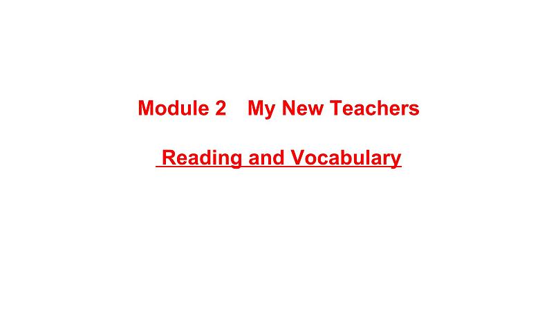Module 2 My New Teachers reading Reading and Vocabulary课件 2021-2022学年人教版高中英语必修一01