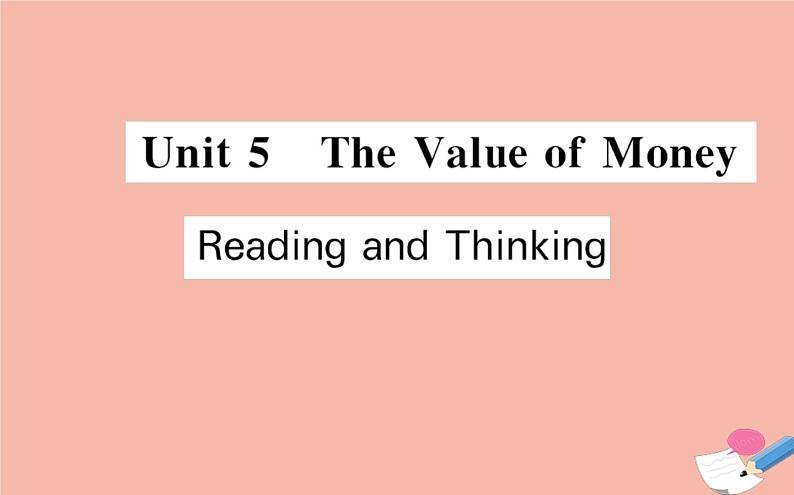 2020-2021学年高中英语 新人教版必修第三册 Unit 5 The Value of Money Reading and Thinking 课件第1页