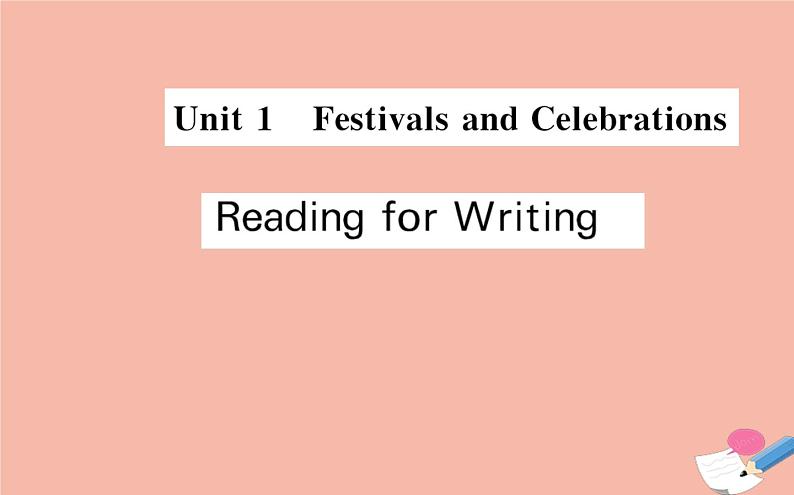 2020-2021学年高中英语 新人教版必修第三册 Unit 1 Festivals and Celebrations Reading for Writing 课件第1页