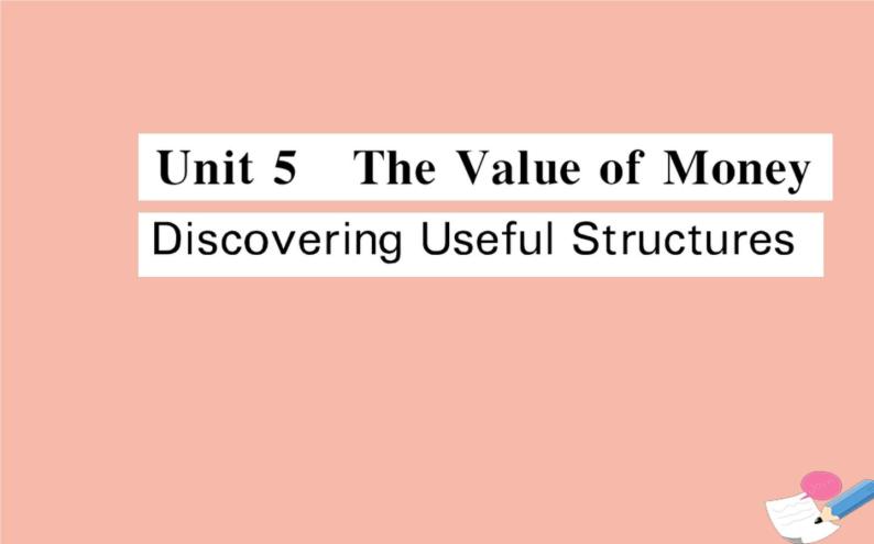 2020-2021学年高中英语 新人教版必修第三册 Unit 5 The Value of Money  Discovering Useful Structures   课件01