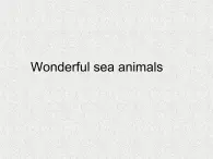 牛津上海英语高三第二学期Unit 2Wonderful sea animals课件(共36张PPT)