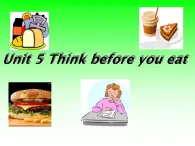 牛津上海版高中一年级第一学期Unit 5 Think before you eat 课件