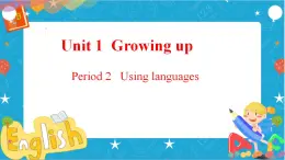 Unit1 Growingup Period2 Usinglanguage课件