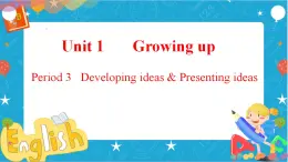 Unit1 Growingup Period3 Developingideas课件