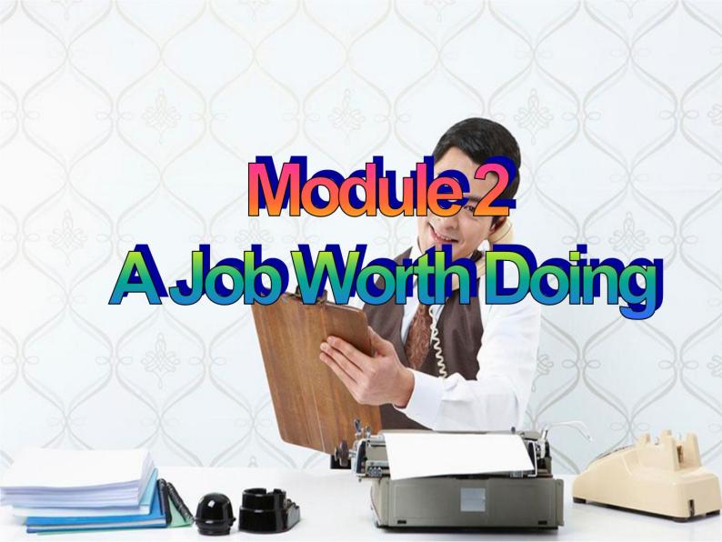 Module 2 A Job Worth DoingVocabulary, Listening and Speaking, Everyday English PPT课件02