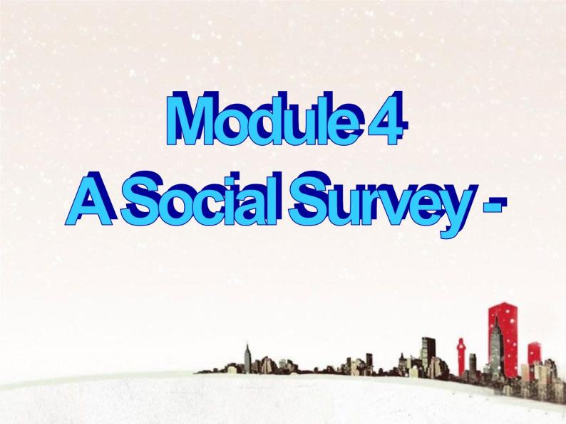 Module 4 A Social Survey-My Neighbourhood Writing and Speaking PPT课件02