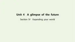 新教材高中英语Unit4AglimpseofthefutureSectionⅣExpandingyourworld课件外研版选择性必修第三册