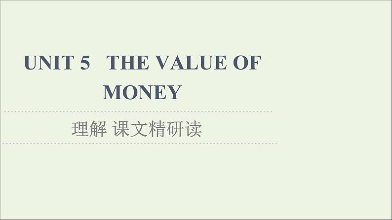 2021_2022学年新教材高中英语UNIT5THEVALUEOFMONEY理解课文精研读课件新人教版必修第三册01