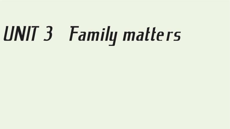 外研版必修第一册Unit3 Family matters SectionⅠStartingout&Understandingideas课件01