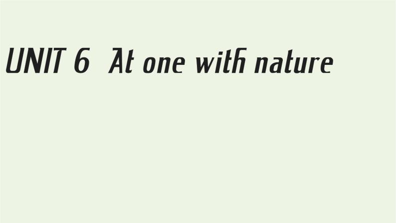 外研版必修第一册Unit6AtonewithnatureSectionⅠStartingout&Understandingideas课件01