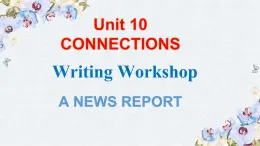 北师大2019选修四U10 Writing Workshop-2021-2022学年高二英语教学课件（北师大2019版选择性必修四）