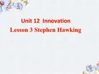 北师大2019选修四U12 Lesson 3 Stephen Hawking-英语教学课件（北师大2019版选择性必修四）