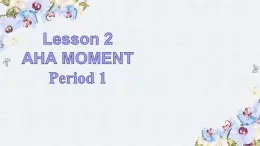 U12 Lesson 2 Aha moment高二英語(yǔ)教學(xué)課件+音視頻素材（北師大2019版選擇性必修四）
