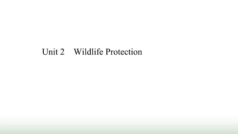 新人教版高中英语必修第二册Unit2WildlifeProtection课件第1页