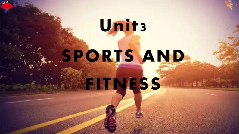 Unit3 SPORTS AND FITNESS Discovering Uuseful Structures 课件01