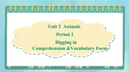 上外版2020高中英語(yǔ)必修二unit 2 animals period 2課件