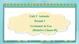 上外版2020高中英語(yǔ)必修二unit 2 animals period 3課件