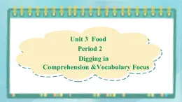 上外版2020高中英語(yǔ)必修二Unit 3 food Period 2  Digging in課件