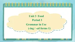 上外版2020高中英語(yǔ)必修二Unit 3 food Period 3 Grammar in Use課件