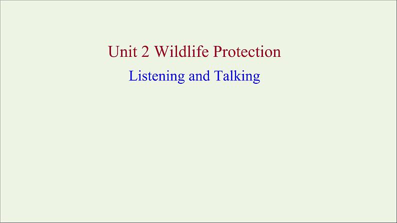 2021_2022新教材高中英语Unit2WildlifeProtectionListeningandTalking课件新人教版必修第二册第1页