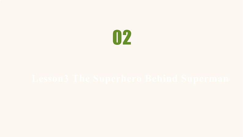 北师大版高中英语必修第二册unit6 the admirable lesson3thesuperherobehindsuperman课件第2页