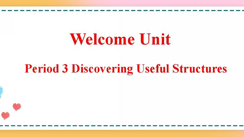 Welcome Unit Period 3 Discovering useful structures(课件)-2020-2021学年上学期高一英语同步精品课堂(人教版新教材必修第一册)第1页