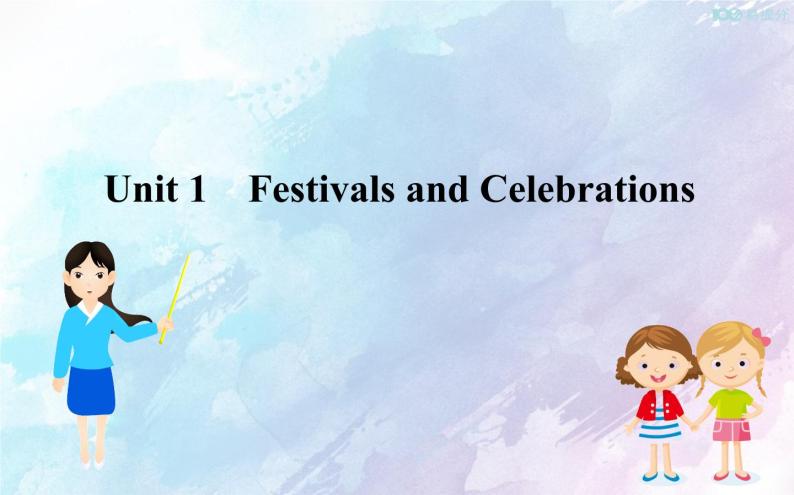 高中英语必修三  Unit 1 Festivals and Celebrations教学课件01