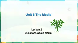 Unit 6 Lesson 2 Questions About Media 课件-2022-2023学年高中英语北师大版（2019）选择性必修第二册