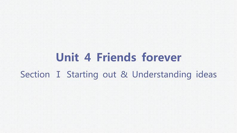 Unit 4 Friends forever-Section Ⅰ Starting out & Understanding ideas第3页
