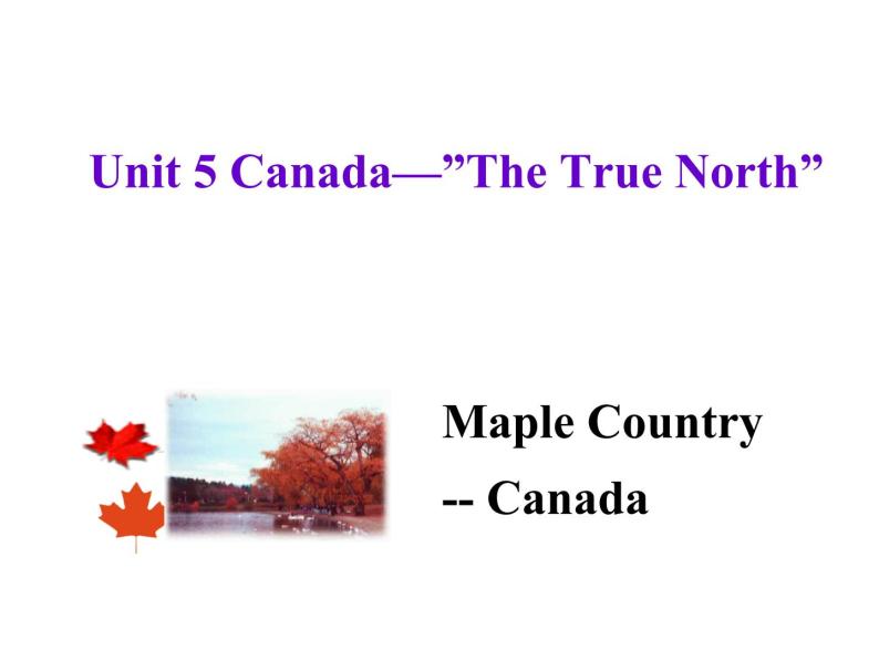 必修3 Unit 5 Canada – “The True North” Reading (I) 课件01