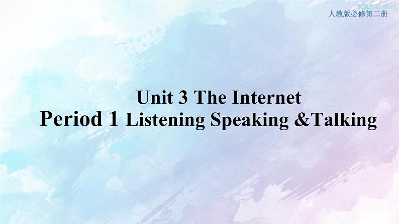 Unit 3 The internet Listening&Speaking&Talking 课件01