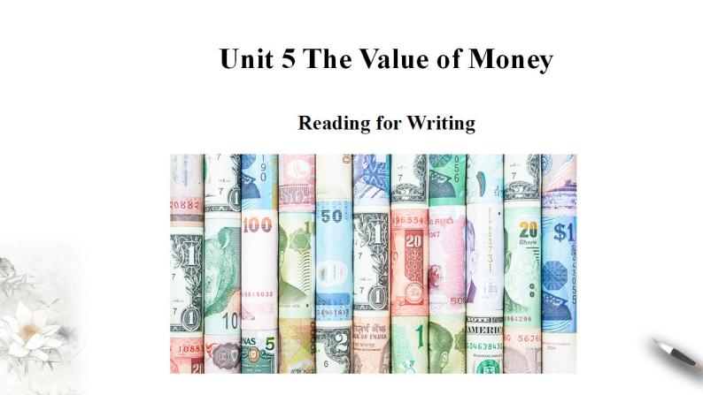 Unit 5 The Value of Money Reading for Writing课件01
