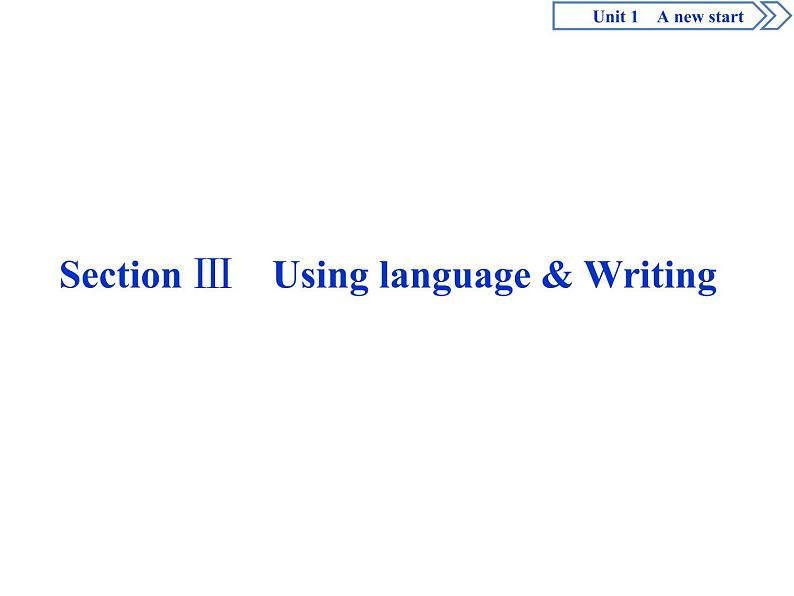 Unit 1 A new Start Section Ⅲ Using language & Writing(PPT课件)01