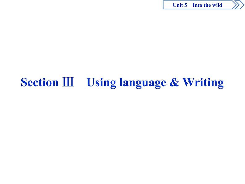Unit 5 Into the wild Section Ⅲ Using language & Writing(PPT课件)01