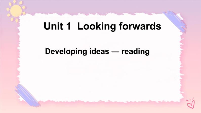 Unit 1 Looking Forwards Developing ideas Reading 课件01