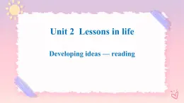 Unit 2 Lessons in life-Developing ideas Reading 2 课件