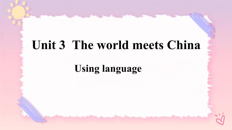 Unit 3 The World Meets China  Using language课件01