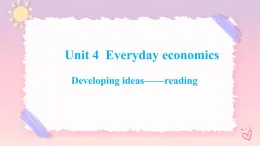 Unit 4 Everyday Economics  Developing ideas Reading课件