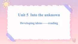 Unit 5 Into the Unknown  Developing ideas Reading课件