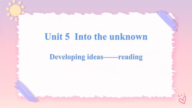 Unit 5 Into the Unknown  Developing ideas Reading课件01