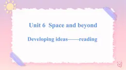 Unit 6 Space and Beyond  Developing ideas Reading课件