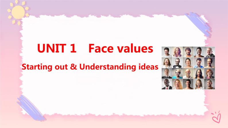 Unit 1 Face values  Starting out & Understanding ideas课件01