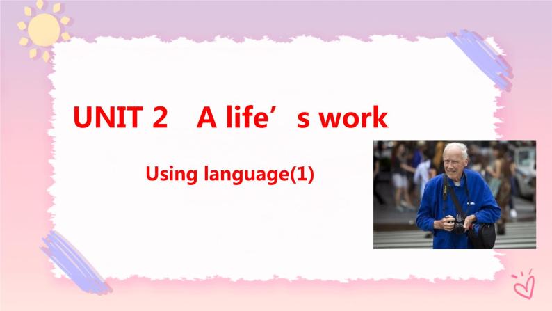 Unit 2 A life's work  Using language(1)课件01