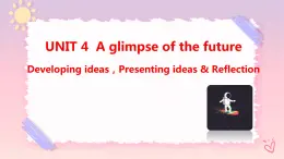 Unit 4 A glimpse of the future  Developing ideas课件