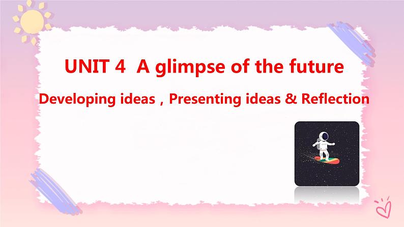 Unit 4 A glimpse of the future Developing ideas课件01