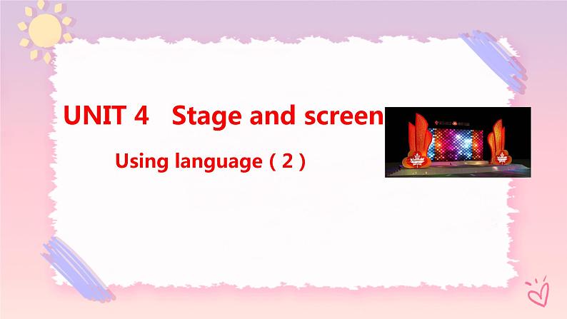 Unit 4 Stage and screen Using language (2)课件01