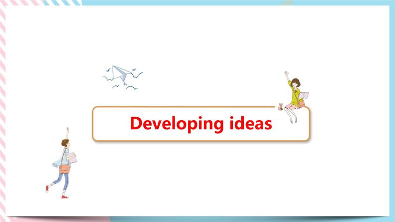 Unit 4 breaking boundaries Developing ideas & Presenting ideas课件02