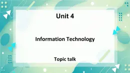 Unit 4 Information technology Topic talk 課件-高一英語北師大版（2019）必修2